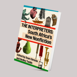 The Interpreters: South Africa’s New Nonfiction