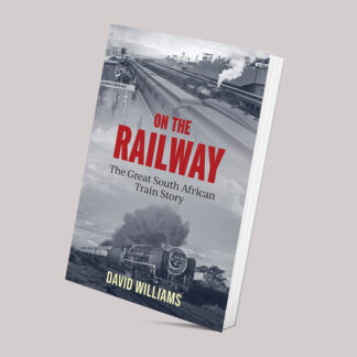 On the Railway: The Great South African Train Story