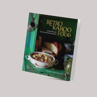 Retro Karoo Food: 80 Nostalgic South African Recipes