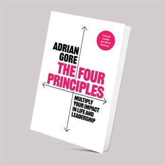 The Four Principles: Multiply Your Impact in Life and Leadership